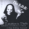 THE YELLOW DAY BRIGADE: Taxation is Theft / Stop Kidding Yourself
