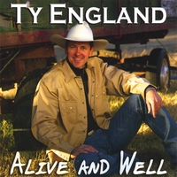 Ty England : Alive and Well and Livin' the Dream