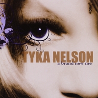 Tyka Nelson : A Brand New Me