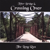 TYLER BRIDGE & CROSSING OVER: The Long Run