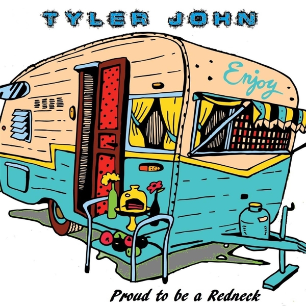 Tyler John | Proud to Be a Redneck | CD Baby Music Store