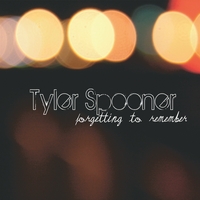 Tyler Spooner: Forgetting to Remember