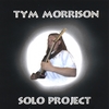 TYM MORRISON: Solo Project