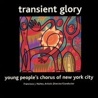 The Young People's Chorus of New York City : Transient Glory