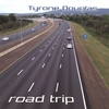 TYRONE DOUGLAS: road trip