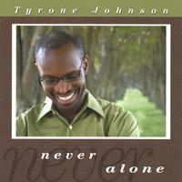 Tyrone Johnson : Never Alone