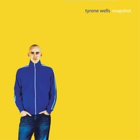 TYRONE WELLS: Snapshot