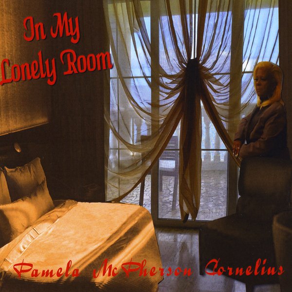 Pamela Mcpherson Cornelius In My Lonely Room Cd Baby