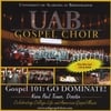 UAB Gospel Choir (CD & free DVD): Gospel 101: Go Dominate!