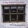 THE UPPER AUSTRIAN JAZZ ORCHESTRA: Des söwe aundas oder ... Thomas Bernhard groovt