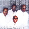 UNFINISHED BUSINESS: Are You Ready