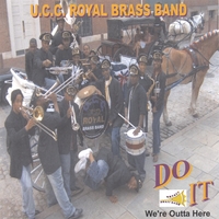 U.C.C. ROYAL BRASS BAND : DO IT "We're Outta Here"