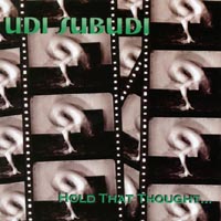 Udi Subudi : Hold That Thought...