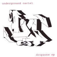 UNDERGROUND CARTEL: Dropzone EP