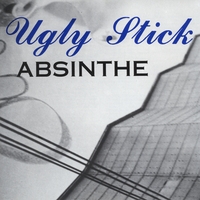 Ugly Stick : Absinthe
