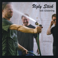 Ugly Stick : Still Glistening