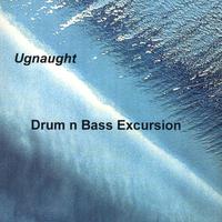 UGNAUGHT: Drum n Bass Excursion
