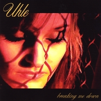Uhle : Breaking Me Down
