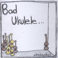ukebucket : Bad Ukulele...