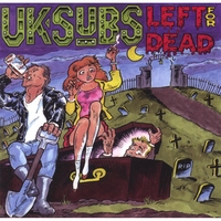 UK Subs : Left For Dead