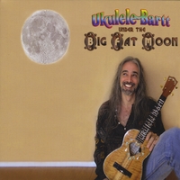 Ukulele Bartt : Under The Big Fat Moon