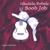 UKULELE REBELS: Boob Job