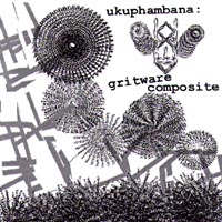 UKUPHAMBANA: Gritware Composite