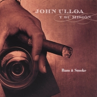 JOHN ULLOA: Rum & Smoke