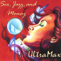 UltraMax : Sex, Jazz and Money