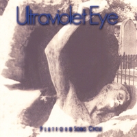 Ultraviolet Eye : Platform Song Cycle