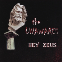 The Unawares : Hey Zeus