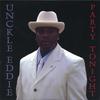 UNCKLE EDDIE: Party Tonight