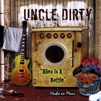 Uncle Dirty : Alien in a Bottle