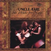 Uncle Earl : She Waits For Night