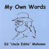 ED 'UNCLE EDDIE' MAHONEN: My Own Words