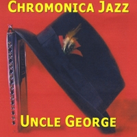 Uncle George : Chromonica Jazz