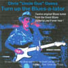 CHRIS"UNCLE GUS"GUSSA: Turn Up The Blues-a-lator