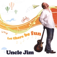 Uncle Jim : Let There Be Fun