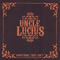 UNCLE LUCIUS BAND: Something They Ain't