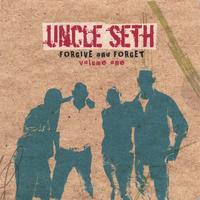 Uncle Seth : Forgive & Forget Volume One