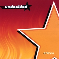 Undecided : Driven