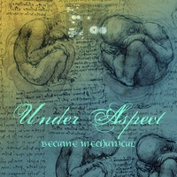 Under Aspect : Became Mechanical