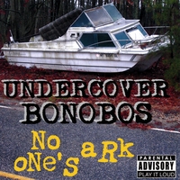 Undercover Bonobos : No One's Ark