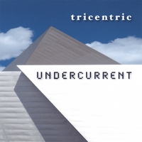 Undercurrent : Tricentric