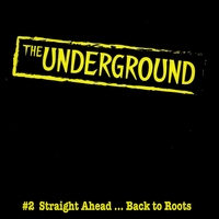 Various Artists : The Underground: #2 Straight Ahead...back to Roots