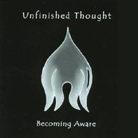 Unfinished Thought : Becoming Aware