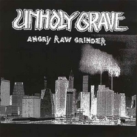 Unholy Grave : Angry Raw Grinder (Ltd Ed Vinyl LP)