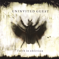 Uninvited Guest : Faith In Oblivion