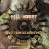 BILL HORIST: Songs From The Nerve Wheel