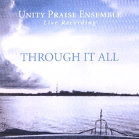 UNITY PRAISE ENSEMBLE: Through it All